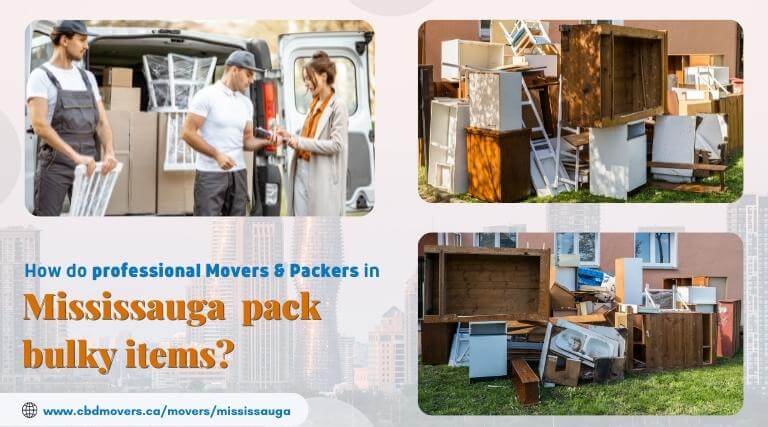 How do professional movers and packers in Mississauga pack bulky items