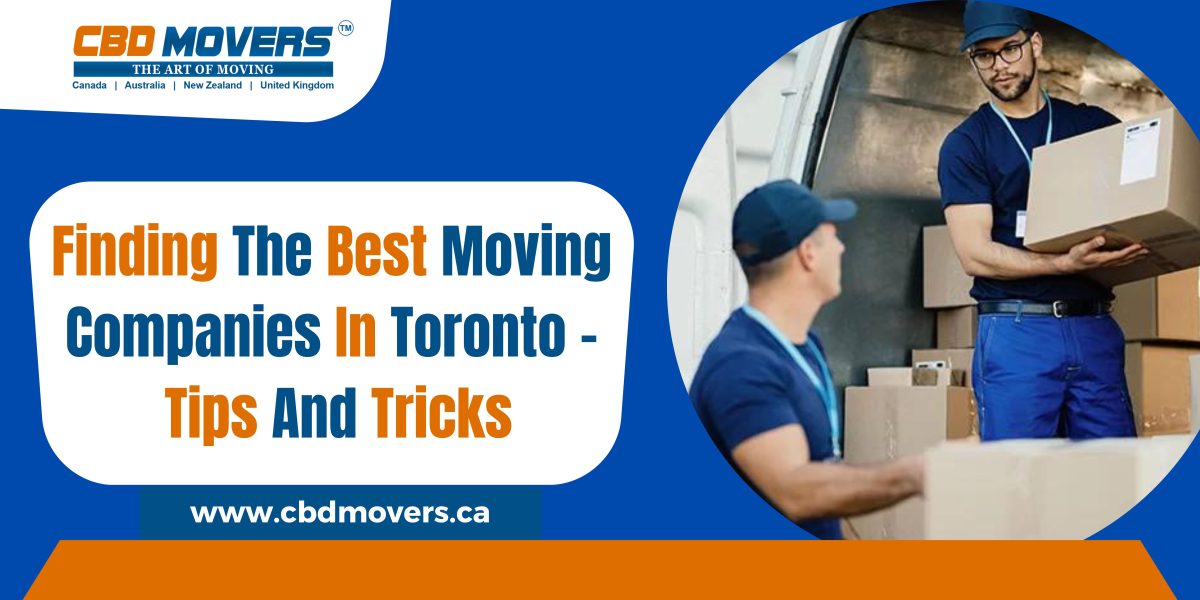 Finding The Best Moving Companies In Toronto – Tips And Tricks