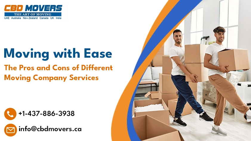 Moving with Ease The Pros and Cons of Different Moving Company Services